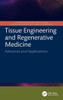 Tissue Engineering and Regenerative Medicine: Advances and Applications