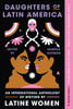 Daughters of Latin America: An International Anthology of Writing by Latine Women