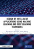 Design of Intelligent Applications using Machine Learning and Deep Learning Techniques