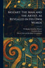 Mozart: The Man and the Artist, as Revealed in His Own Words