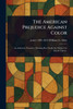 The American Prejudice Against Color