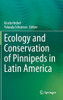 Ecology And Conservation Of Pinnipeds In Latin America