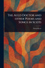 The Auld Doctor and Other Poems and Songs in Scots
