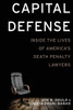 Capital Defense: Inside the Lives of America's Death Penalty Lawyers