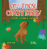 Oh! Those Crazy Dogs!: Colby Comes Home - 9781664184275