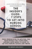 The Insider'S Guide: 7 Steps To Get Into Nursing School