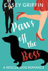 Paws Off The Boss: A Rescue Dog Romance - 9781990470011