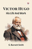 Victor Hugo His Life And Work
