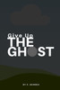 Give Up The Ghost