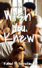 I Wish You Knew