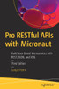 Pro Restful APIs with Micronaut: Build Java-Based Microservices with Rest, Json, and XML