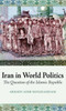 Iran in World Politics: The Question of the Islamic Republic
