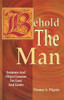 Behold the Man: Sermons and Object Lessons for Lent and Easter