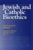 Jewish and Catholic Bioethics: An Ecumenical Dialogue