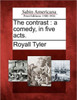 The Contrast: A Comedy, in Five Acts.