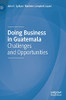 Doing Business In Guatemala: Challenges And Opportunities