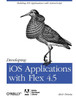 Developing IOS Applications with Flex 4.5: Building IOS Applications with ActionScript