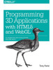 Programming 3D Applications with HTML5 and Webgl: 3D Animation and Visualization for Web Pages