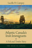 Atlantic Canada's Irish Immigrants: A Fish and Timber Story