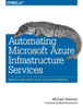 Automating Microsoft Azure Infrastructure Services: From the Data Center to the Cloud with Powershell