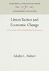 Union Tactics and Economic Change: A Case Study of Three Philadelphia Textile Unions
