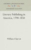 Literary Publishing in America, 1790-1850