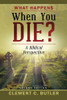 What Happens When You Die?, Second Edition - 9781666717549