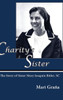 Charity's Sister: The Story of Sister Mary Joaquin Bitler, SC