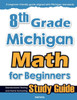 8th Grade Michigan Math for Beginners: Standardized Testing and Home Schooling Study Guide