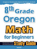 8th Grade Oregon Math for Beginners: Standardized Testing and Home Schooling Study Guide