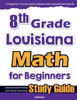 8th Grade Louisiana Math for Beginners: Standardized Testing and Home Schooling Study Guide