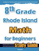8th Grade Rhode Island Math for Beginners: Standardized Testing and Home Schooling Study Guide