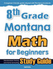 8th Grade Montana Math for Beginners: Standardized Testing and Home Schooling Study Guide