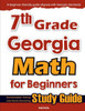 7th Grade Georgia Math for Beginners: Standardized Testing and Home Schooling Study Guide