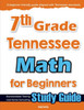 7th Grade Tennessee Math for Beginners: Standardized Testing and Home Schooling Study Guide