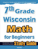 7th Grade Wisconsin Math for Beginners: Standardized Testing and Home Schooling Study Guide