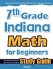 7th Grade Indiana Math for Beginners: Standardized Testing and Home Schooling Study Guide