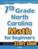 7th Grade North Carolina Math for Beginners: Standardized Testing and Home Schooling Study Guide