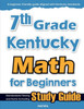 7th Grade Kentucky Math for Beginners: Standardized Testing and Home Schooling Study Guide