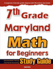 7th Grade Maryland Math for Beginners: Standardized Testing and Home Schooling Study Guide