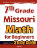 7th Grade Missouri Math for Beginners: Standardized Testing and Home Schooling Study Guide