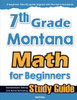 7th Grade Montana Math for Beginners: Standardized Testing and Home Schooling Study Guide