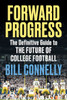 Forward Progress: The Definitive Guide to the Future of College Football