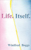 Life. Itself.