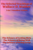 The Selected Teachings of Wallace D. Wattles: The Science of Getting Rich, the Science of Being Well, the Science of Being Great