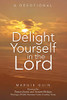 Delight Yourself In The Lord: A Devotional - 9781973692126