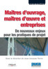 MaÃ®tres d'ouvrage, maÃ®tres d'oeuvre et entreprises: De nouveaux enjeux pour les pratiques de projet