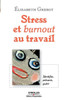 Stress et burnout au travail: Identifier, prévenir, guérir