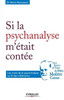 Si la psychanalyse m'était contée: Les mots de la psychanalyse au fil des millénaires