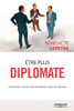 Etre plus diplomate: Comment améliorer ses rapports avec les autres